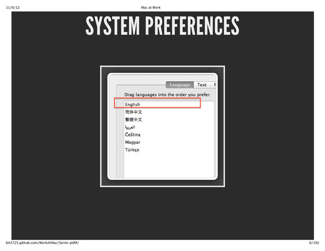 11/6/12 Mac at Work
6/192
bit3725.github.com/WorkAtMac/?print‑pdf#/
SYSTEM PREFERENCES
