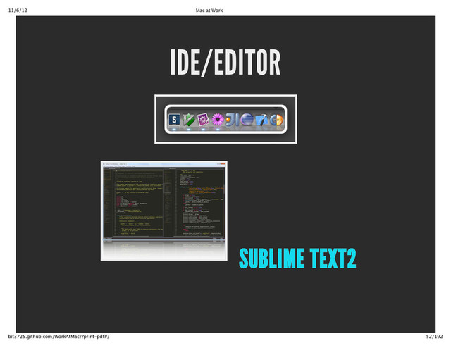 11/6/12 Mac at Work
52/192
bit3725.github.com/WorkAtMac/?print‑pdf#/
IDE/EDITOR
SUBLIME TEXT2
