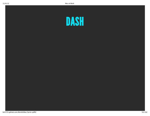 11/6/12 Mac at Work
54/192
bit3725.github.com/WorkAtMac/?print‑pdf#/
DASH
