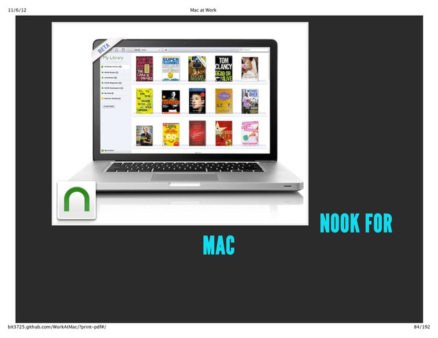 11/6/12 Mac at Work
84/192
bit3725.github.com/WorkAtMac/?print‑pdf#/
NOOK FOR
MAC
