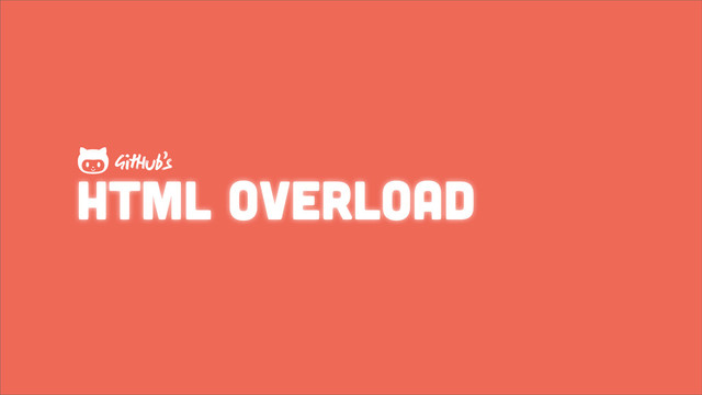 HTML overload
GHub’s

