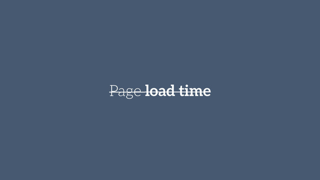 Page load time
