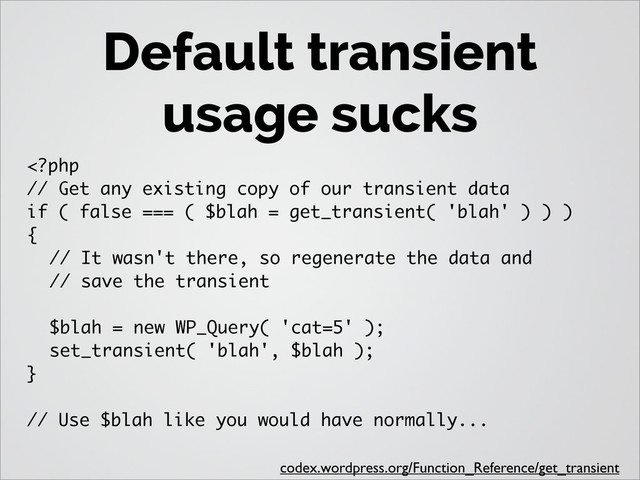 Default transient
usage sucks
