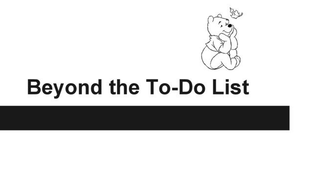 Beyond the To-Do List
