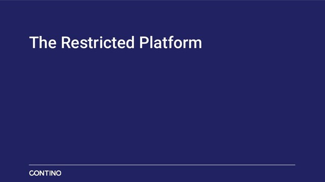 The Restricted Platform
