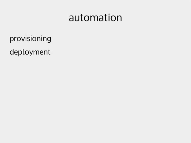 automation
provisioning
deployment
