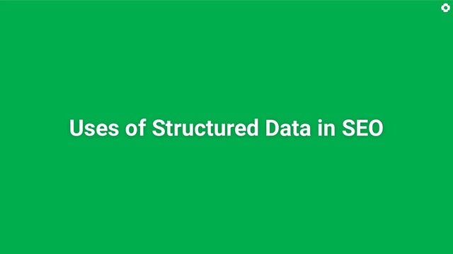 Uses of Structured Data in SEO
