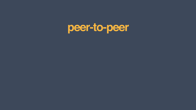peer-to-peer
