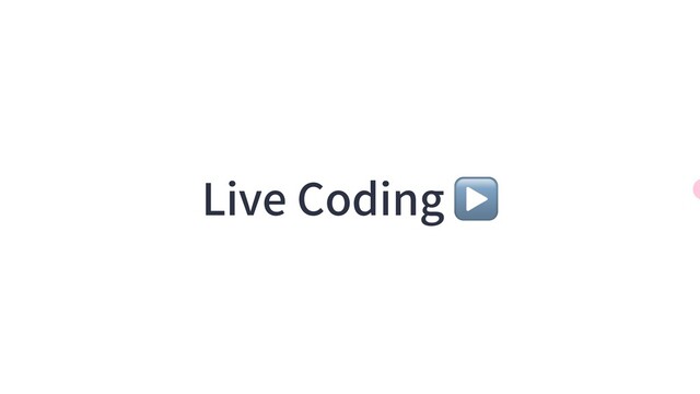 Live Coding ▶
