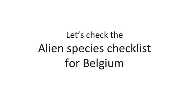 Let’s check the
Alien species checklist
for Belgium
