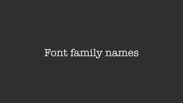 Font family names
