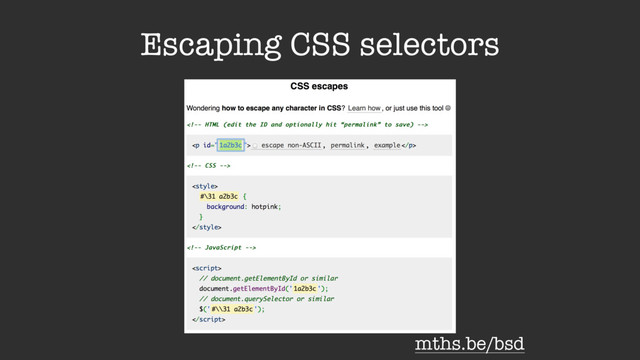 Escaping CSS selectors
mths.be/bsd
