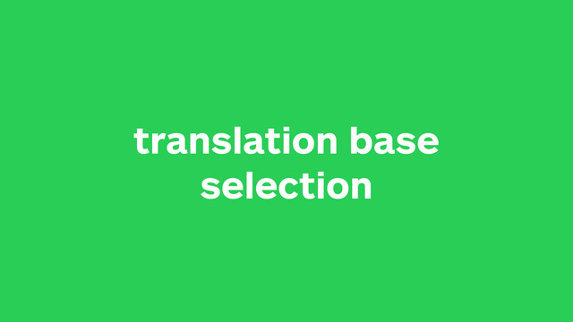 translation base
selection
