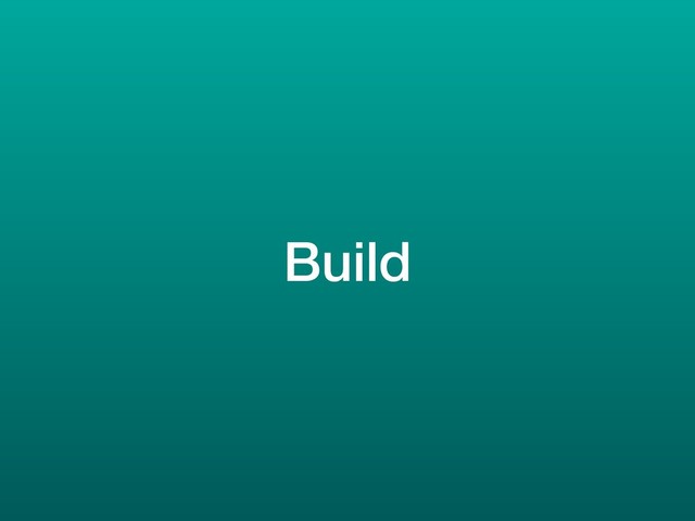 Build

