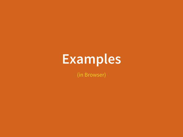 Examples
(in Browser)
