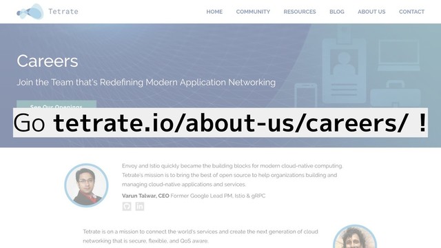 Go tetrate.io/about-us/careers/ !
