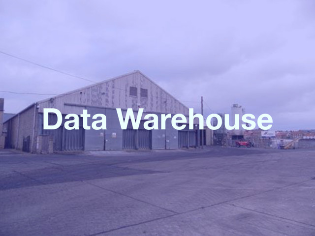 Data Warehouse
