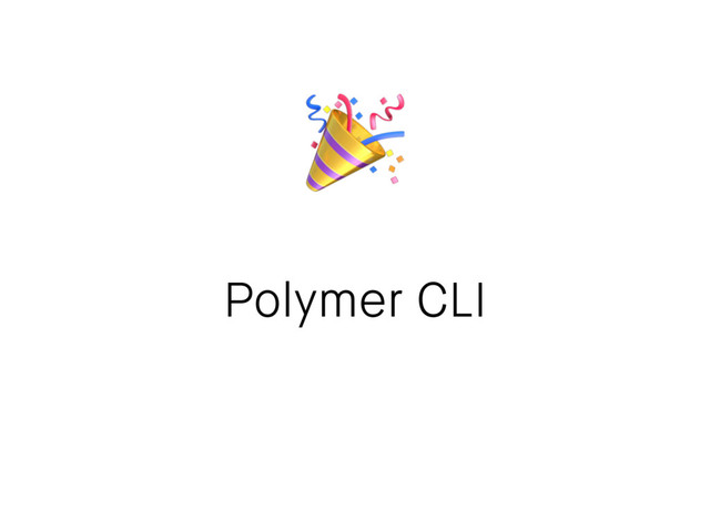 Polymer CLI
