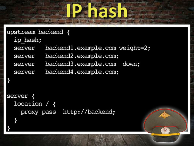 upstream backend {
ip_hash;
server backend1.example.com weight=2;
server backend2.example.com;
server backend3.example.com down;
server backend4.example.com;
}
server {
location / {
proxy_pass http://backend;
}
}
IP&hash
