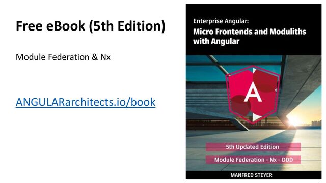 @ManfredSteyer
Free eBook (5th Edition)
ANGULARarchitects.io/book
Module Federation & Nx
