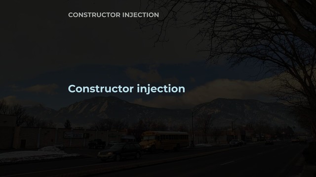 Constructor injection
CONSTRUCTOR INJECTION
