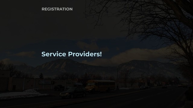 Service Providers!
REGISTRATION
