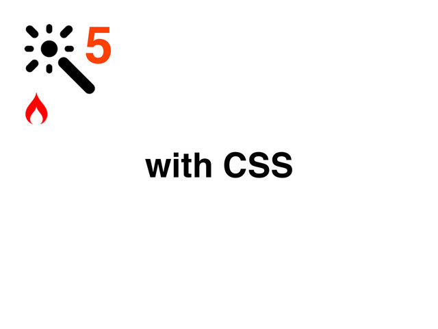 5
with CSS
