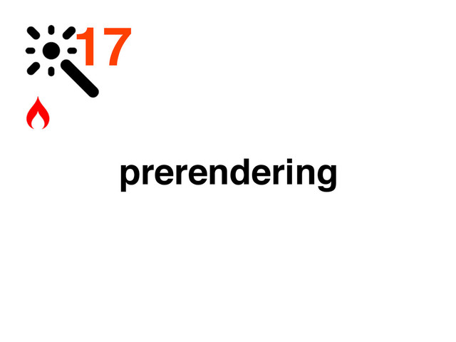 17
prerendering
