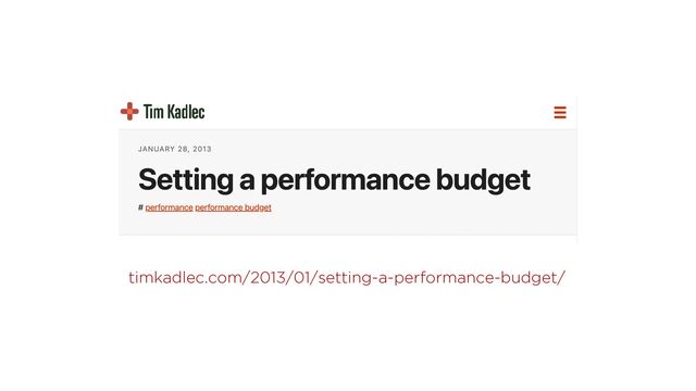 timkadlec.com/2013/01/setting-a-performance-budget/
