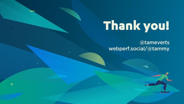 Thank you!
@tameverts
webperf.social/@tammy
