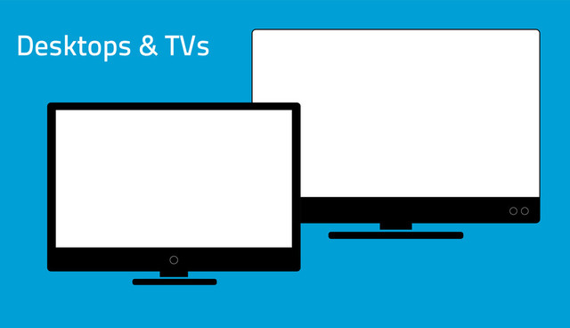Desktops & TVs
