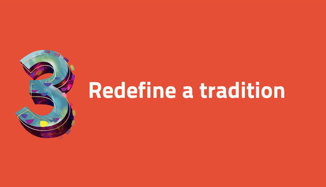 Redefine a tradition
