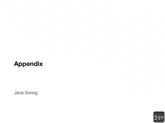 jgs
Appendix
Java Swing
