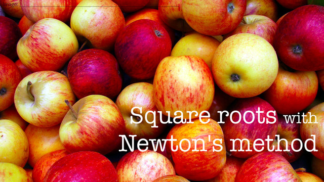 Square roots with
Newton's method
Image:
