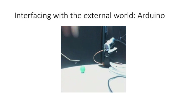 Interfacing with the external world: Arduino
