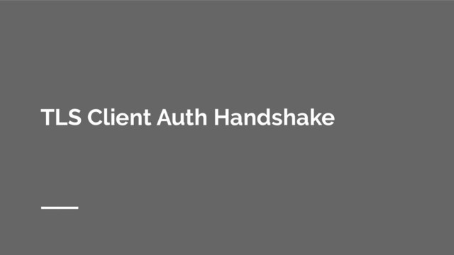 TLS Client Auth Handshake
