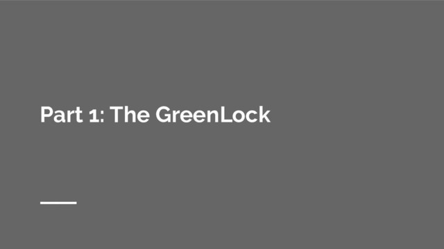 Part 1: The GreenLock
