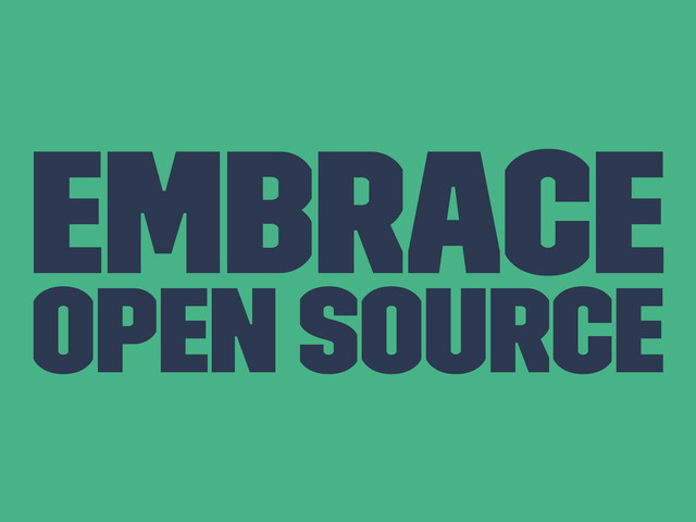 Embrace
Open Source
