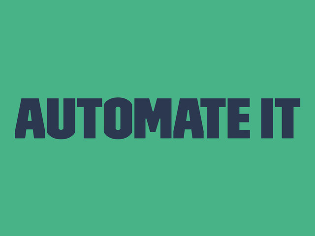 Automate It

