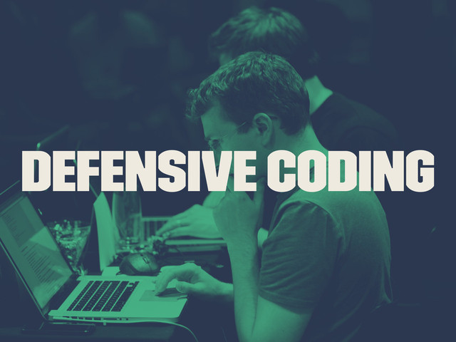 Defensive Coding
