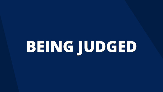 BEING JUDGED
