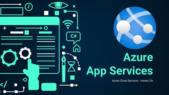 Azure
App Services
Azure Cloud Services - Hands On
C#
