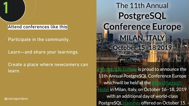 @clairegiordan
o
Attend conferences like this.
Participate in the community.
Learn—and share your learnings.
Create a place where newcomers can
learn.
1
@clairegiordano
