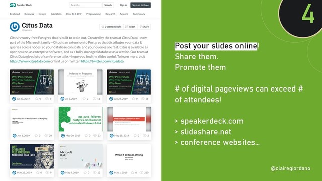@clairegiordan
o
Post your slides online!
Share them.
Promote them
# of digital pageviews can exceed #
of attendees!
> speakerdeck.com
> slideshare.net
> conference websites…
4
@clairegiordano
