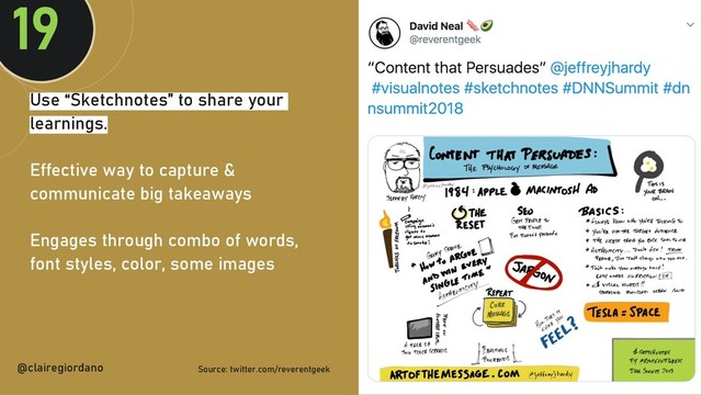 @clairegiordan
o
Use “Sketchnotes” to share your
learnings.
Effective way to capture &
communicate big takeaways
Engages through combo of words,
font styles, color, some images
19
@clairegiordano Source: twitter.com/reverentgeek

