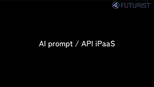 AI prompt / API iPaaS
