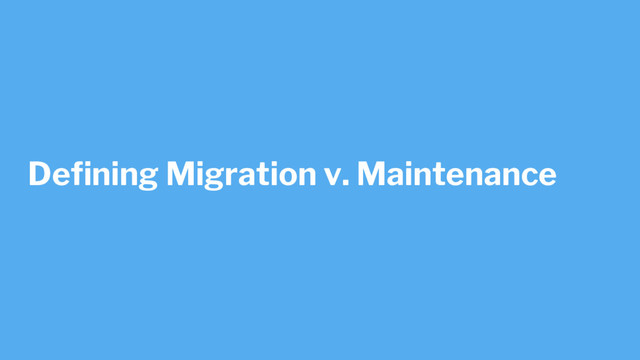 Defining Migration v. Maintenance
