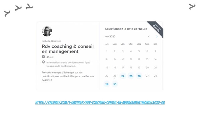 https://calendly.com/i-gauthier/rdv-coaching-conseil-en-management?month=2020-06
