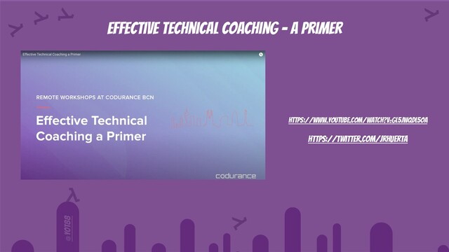 @yot88
Effective Technical coaching - a primer
https://www.youtube.com/watch?v=Gl5jwqDL5OA
https://twitter.com/jrhuerta
