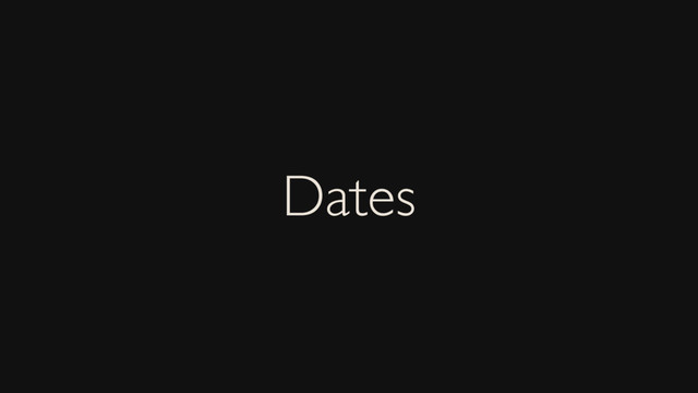 Dates
